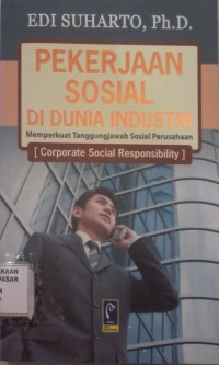 Image of Pekerjaan Sosial di Dunia Insdustri : Memperkuat tanggungjawab sosial perusahaan